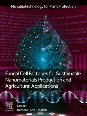 cover image of Fungal Cell Factories for Sustainable Nanomaterials Productions and Agricultural Applications